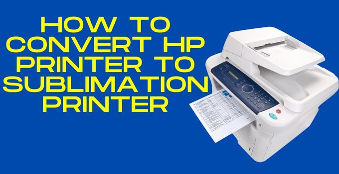 how to convert hp printer to sublimation printer