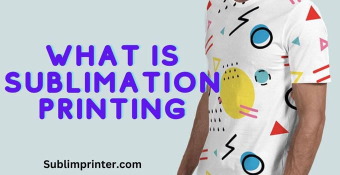 What is sublimation printing
